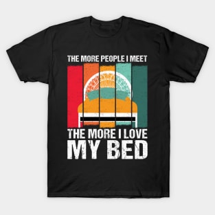 Funny the More People I Meet, the More I Love My Bed Vintage tee T-Shirt